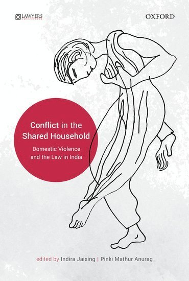 Indira Jaising, Pinki Mathur Anurag, Supreme Court of India) Jaising, Indira (Senior Advocate, Senior Advocate, Lawyers Collective) Anurag, Pinki Mathur (Director (Technical), Director (Technical) - Conflict in the Shared Household, Inbunden