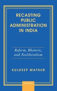 bokomslag Recasting Public Administration in India
