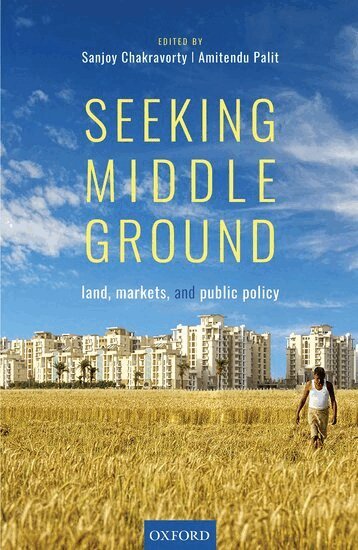 Sanjoy Chakravorty, Amitendu Palit - Seeking Middle Ground, Inbunden