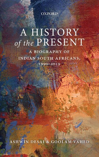 Ashwin Desai, Goolam Vahed - A History of the Present, Inbunden