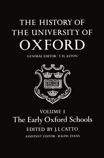 CATTO, J. I. Catto - The History of the University of Oxford: Volume I: The Early Oxford Schools, Inbunden