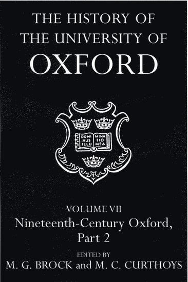 bokomslag History of the University of Oxford: Volume VII: Nineteenth-Century Oxford, Part 2