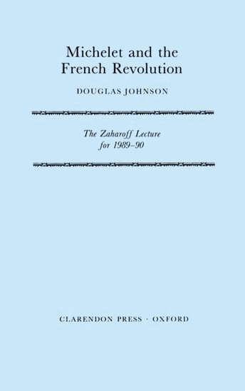 Douglas Johnson - Michelet and the French Revolution, Häftad