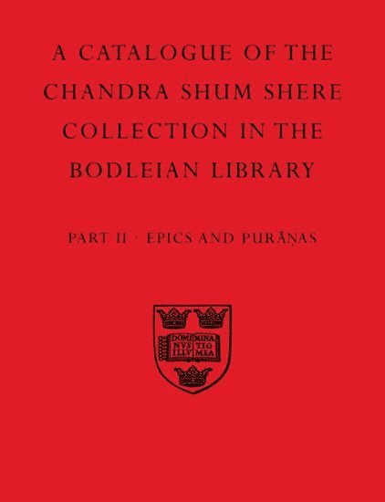A Descriptive Catalogue of the Sanskrit and other Indian Manuscripts of the Chandra Shum Shere Collection in the Bodleian Library: Part II. Epics and Puranas 1