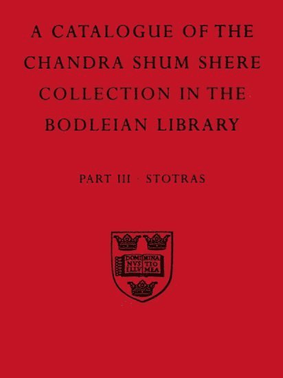 A Descriptive Catalogue of the Sanskrit and other Indian Manuscripts of the Chandra Shum Shere Collection in the Bodleian Library: Part III. Stotras 1