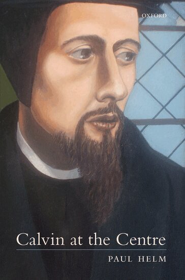Paul Helm - Calvin at the Centre, Inbunden