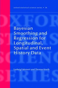 bokomslag Bayesian Smoothing and Regression for Longitudinal, Spatial and Event History Data