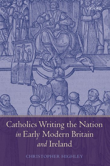 Catholics Writing the Nation in Early Modern Britain and Ireland 1