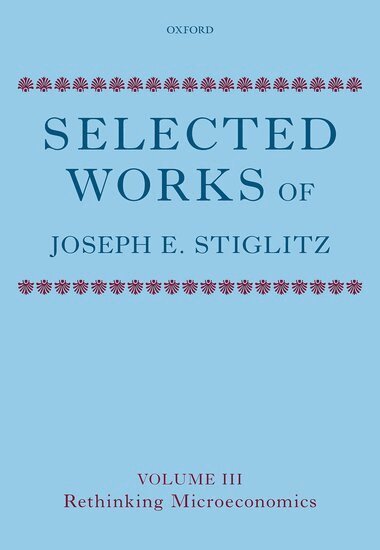 Joseph E. Stiglitz - Selected Works of Joseph E. Stiglitz, Inbunden