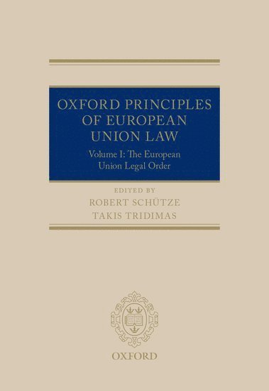 Robert Schütze, Takis Tridimas, Robert Schutze, Durham University) Schutze, Robert (Professor of European Law, Professor of European Law, King's College London) Tridimas, Takis (Chair of European Law, Chair of European Law - Oxford Principles of European Union Law, Inbunden