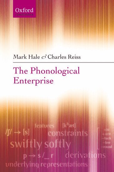 Mark Hale, Charles Reiss - The Phonological Enterprise, Häftad