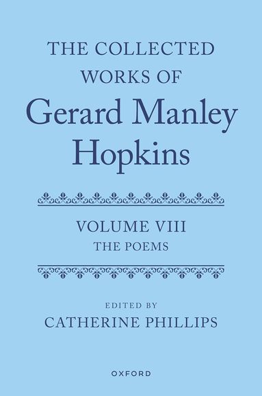 Catherine Phillips - The Collected Works of Gerard Manley Hopkins, Inbunden
