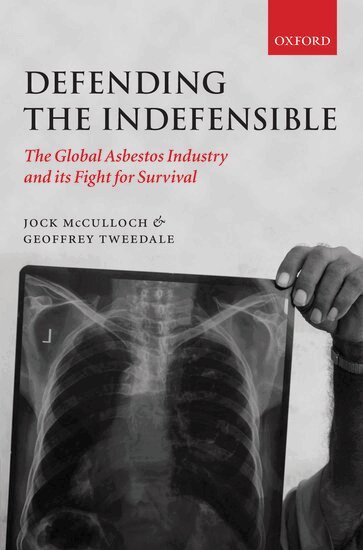 Jock McCulloch, Geoffrey Tweedale - Defending the Indefensible, Inbunden