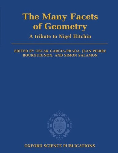 Oscar Garcia-Prada, Jean Pierre Bourguignon, Simon Salamon - The Many Facets of Geometry, Inbunden