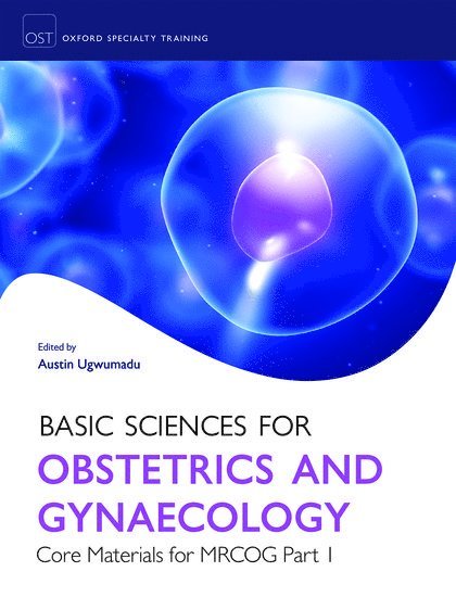 Basic Sciences for Obstetrics and Gynaecology: Core Materials for MRCOG Part 1 1