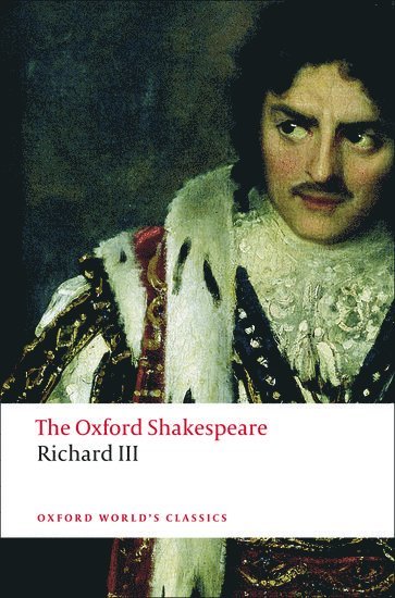William Shakespeare, John Jowett, University of Birmingham) Jowett, John (Reader in Shakespeare Studies at the Shakespeare Institute, Reader in Shakespeare Studies at the Shakespeare Institute - The Tragedy of King Richard III: The Oxford Shakespeare, Häftad