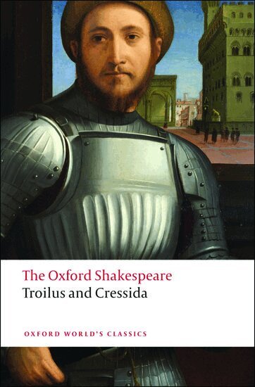 William Shakespeare, Kenneth Muir - Troilus and Cressida: The Oxford Shakespeare, Häftad