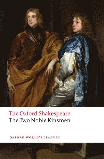 bokomslag The Two Noble Kinsmen: The Oxford Shakespeare