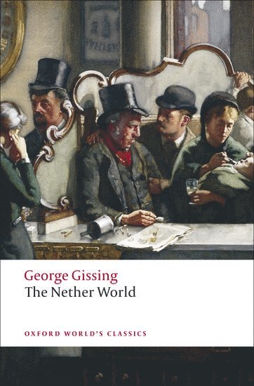 George Gissing, Stephen Gill, Oxford University and Fellow of Lincoln College) Gill, Stephen (Reader in English Literature, Reader in English Literature - The Nether World, Häftad