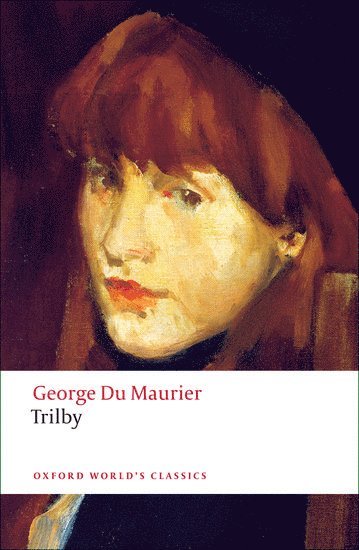 George Du Maurier, Elaine Showalter, Princeton University) Showalter, Elaine (Professor of English, Professor of English - Trilby, Häftad