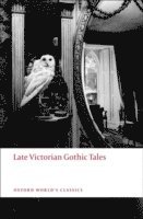 bokomslag Late Victorian Gothic Tales