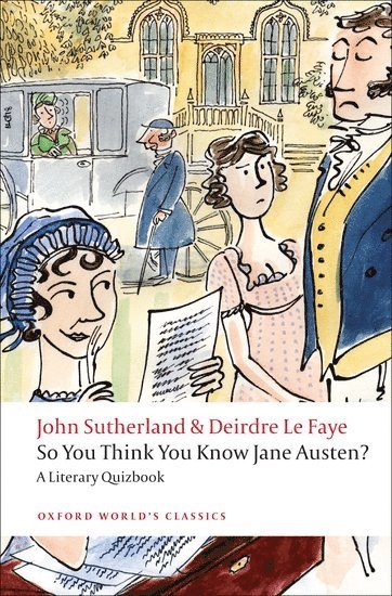 John Sutherland, Deirdre Le Faye, University College London) Sutherland, John (former Lord Northcliffe Professor of Modern English Literature, Deirdre (Freelance author and editor) Le Faye - So You Think You Know Jane Austen?, Häftad
