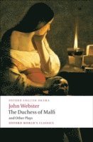 bokomslag The Duchess of Malfi and Other Plays