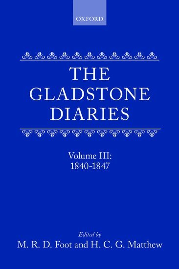 William Ewart Gladstone, Foot, Matthew - The Gladstone Diaries: With Cabinet Minutes and Prime-Minesterial Correspondence, Inbunden