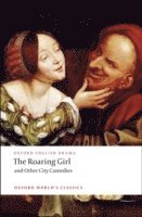bokomslag The Roaring Girl and Other City Comedies