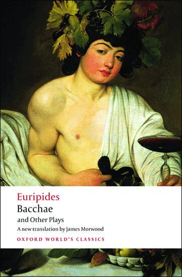 Euripides, James Morwood - Bacchae and Other Plays, Häftad