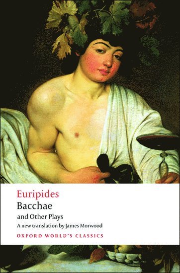 Euripides, James Morwood - Bacchae and Other Plays, Häftad