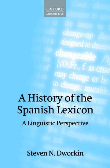 Steven N. Dworkin - A History of the Spanish Lexicon, Inbunden