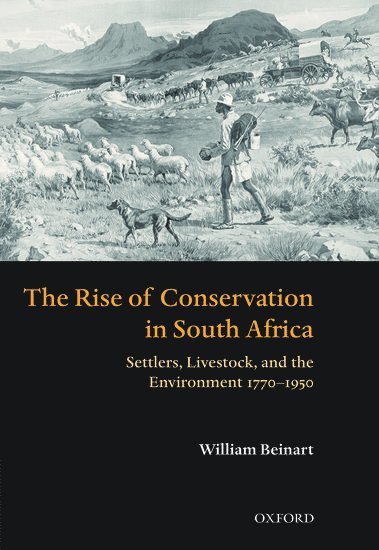 William Beinart, University of Oxford) Beinart, William (Rhodes Professor of Race Relations - The Rise of Conservation in South Africa, Häftad