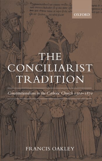 Francis Oakley - The Conciliarist Tradition, Häftad