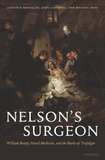 Laurence Brockliss, John Cardwell, Michael Moss - Nelson's Surgeon, Häftad