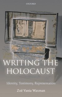 bokomslag Writing the Holocaust: Identity, Testimony, Representation