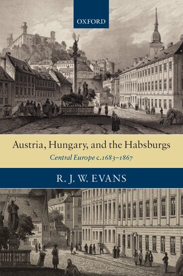 R.J.W. Evans - Austria, Hungary, and the Habsburgs, Häftad