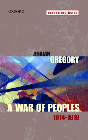 Adrian Gregory - A War of Peoples 1914-1919, Häftad