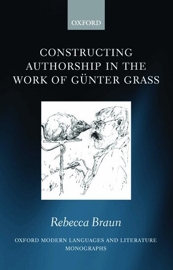 Rebecca Braun - Constructing Authorship in the Work of Günter Grass, Inbunden