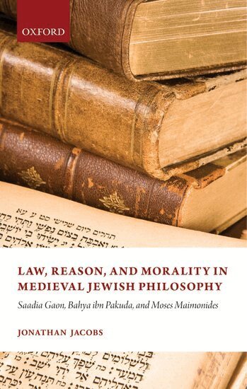 Jonathan Jacobs - Law, Reason, and Morality in Medieval Jewish Philosophy, Inbunden
