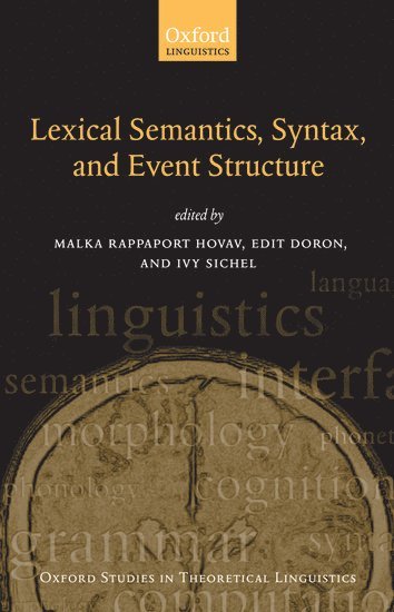 Ivy Sichel, Malka Rappaport Hovav, Malka Rappaport Hovav, Edit Doron, Ivy Sichel, The Hebrew University of Jerusalem) Rappaport Hovav, Malka (, The Hebrew University of Jerusalem) Doron, Edit (, The Hebrew University of Jerusalem) Sichel, Ivy ( - Lexical Semantics, Syntax, and Event Structure, Inbunden