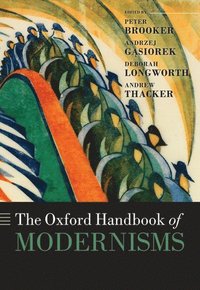 bokomslag The Oxford Handbook of Modernisms