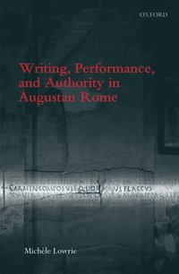 bokomslag Writing, Performance, and Authority in Augustan Rome