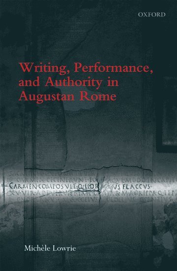 Writing, Performance, and Authority in Augustan Rome 1