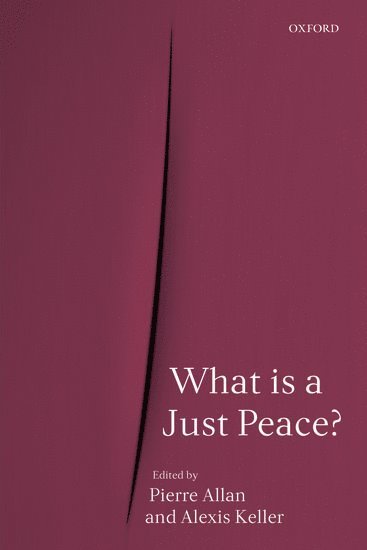 Pierre Allan, Alexis Keller, University of Geneva) Allan, Pierre (, Professor of International Relations, University of Geneva) Keller, Alexis (, Professor of history of legal and political thought at the Faculty of Law - What is a Just Peace?, Häftad