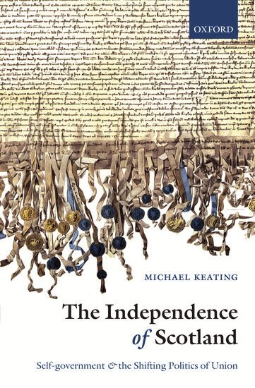 Michael Keating - The Independence of Scotland, Inbunden