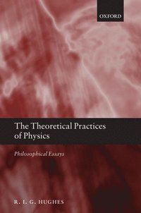 bokomslag The Theoretical Practices of Physics