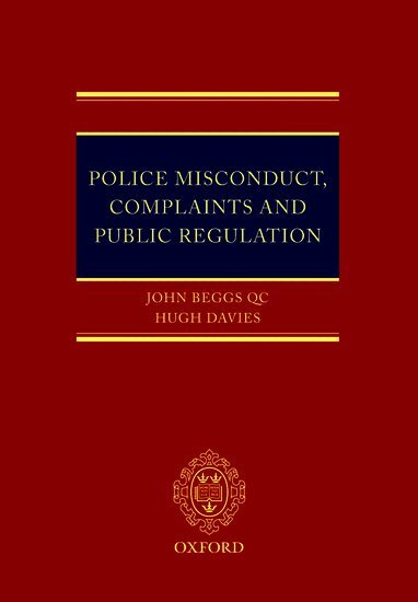 John Beggs QC, Hugh Davies - Police Misconduct, Complaints, and Public Regulation, Inbunden