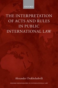 bokomslag The Interpretation of Acts and Rules in Public International Law