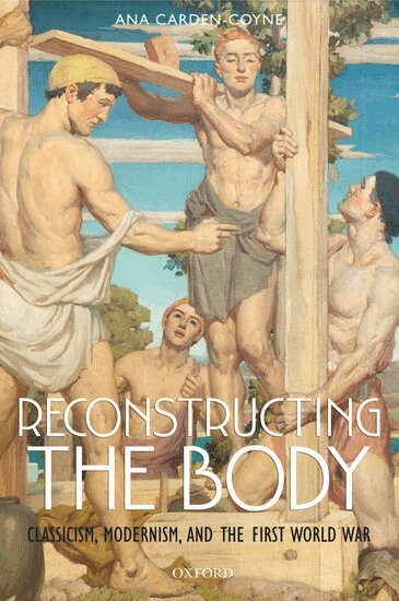 Ana Carden-Coyne - Reconstructing the Body, Inbunden